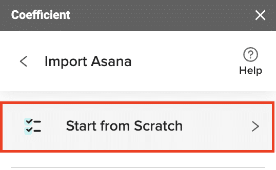 selecting “Import from…” > “Asana” > “Start from Scratch” after authorization.