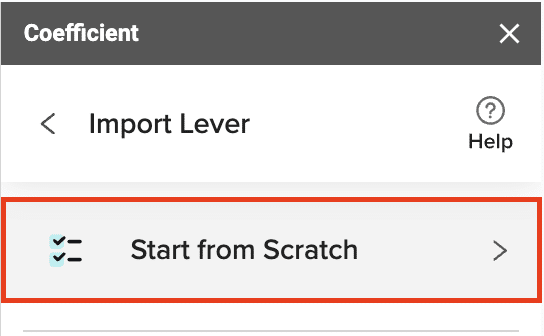 After authorizing Coefficient, selecting “Start from Scratch” in the import menu.