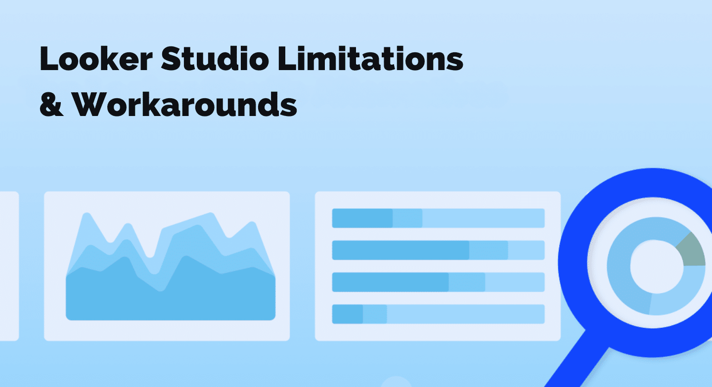 Looker Studio Limitations & Workarounds